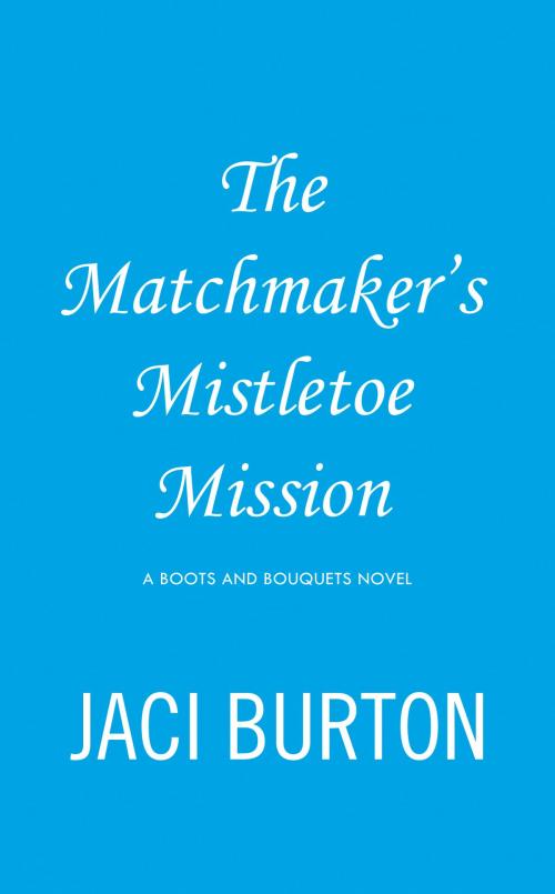 Cover of the book The Matchmaker's Mistletoe Mission by Jaci Burton, Penguin Publishing Group