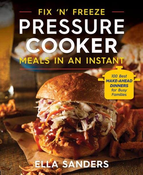 Cover of the book Fix 'n' Freeze Pressure Cooker Meals in an Instant by Ella Sanders, St. Martin's Publishing Group