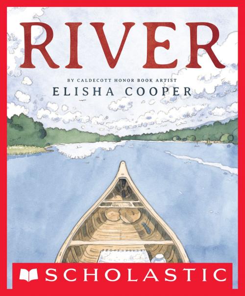 Cover of the book River by Elisha Cooper, Scholastic Inc.