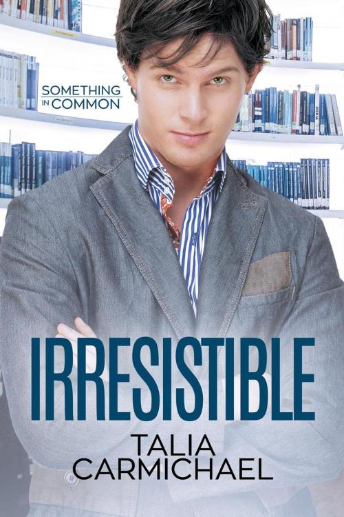 Cover of the book Irresistible by Talia Carmichael, Simply Sophisticated Publishing