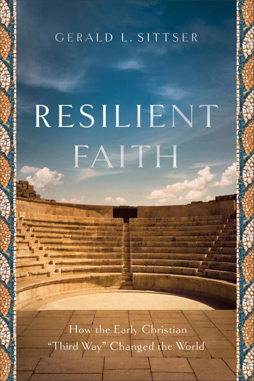 Cover of the book Resilient Faith by Gerald L. Sittser, Baker Publishing Group