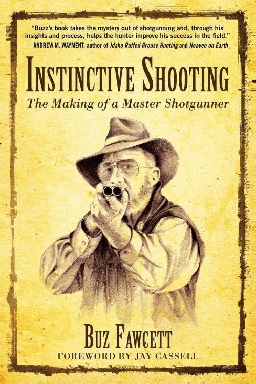 Cover of the book Instinctive Shooting by Buz Fawcett, Skyhorse