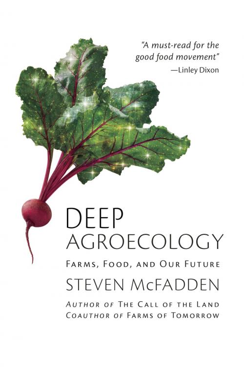 Cover of the book Deep Agroecology: Farms, Food, and Our Future by Steven McFadden, Steven McFadden