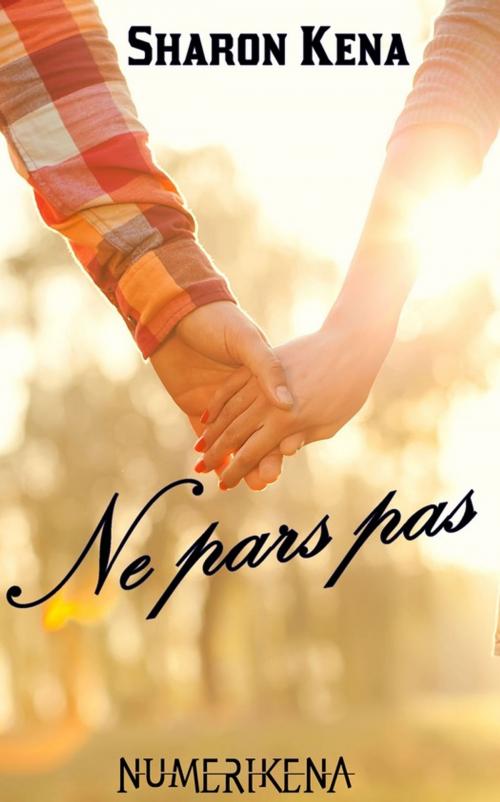 Cover of the book Ne pars pas… by Sharon Kena, Éditions Sharon Kena