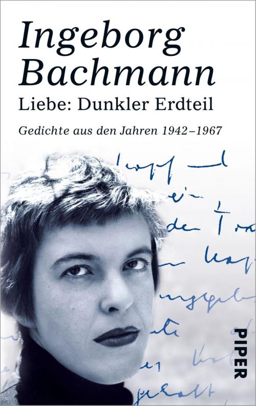 Cover of the book Liebe: Dunkler Erdteil by Ingeborg Bachmann, Piper ebooks
