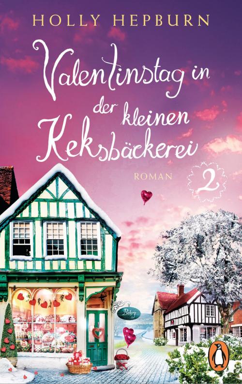 Cover of the book Valentinstag in der kleinen Keksbäckerei (Teil 2) by Holly Hepburn, Penguin Verlag