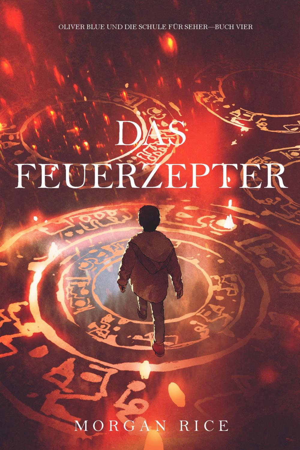 Big bigCover of Das Feuerzepter (Oliver Blue und die Schule für Seher—Buch Vier)