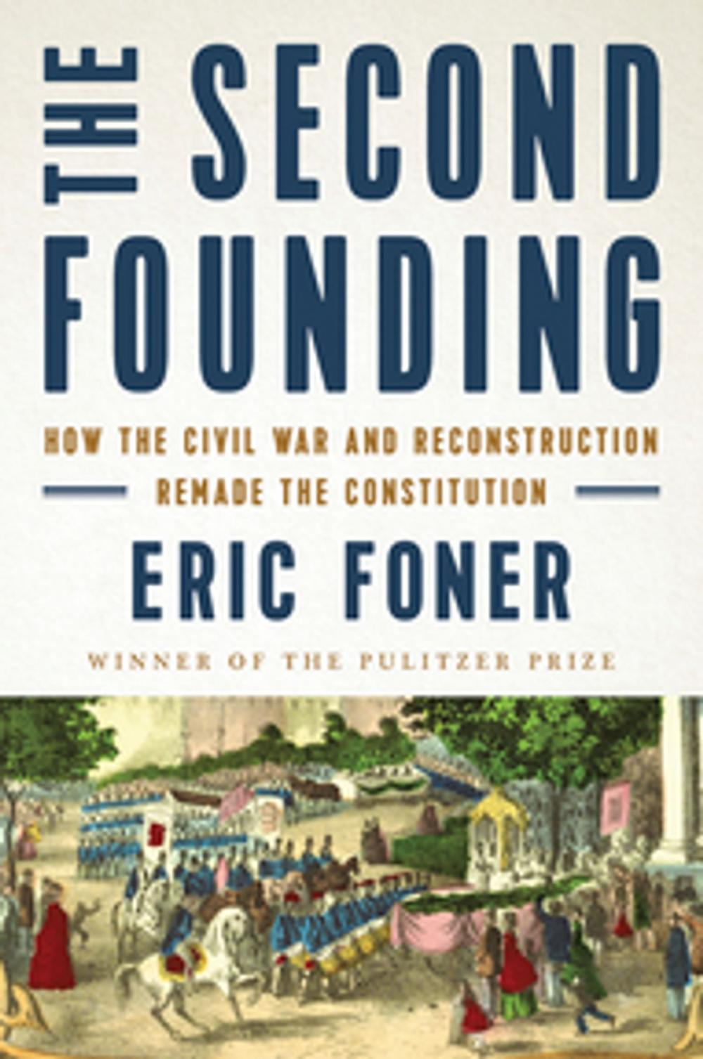 Big bigCover of The Second Founding: How the Civil War and Reconstruction Remade the Constitution