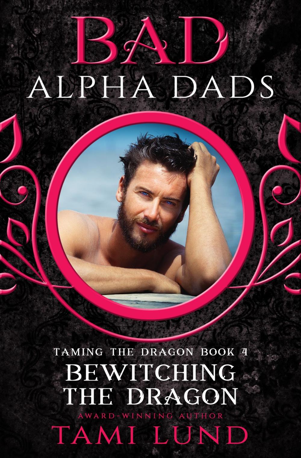 Big bigCover of Bewitching the Dragon: A Bad Alpha Dads Romance