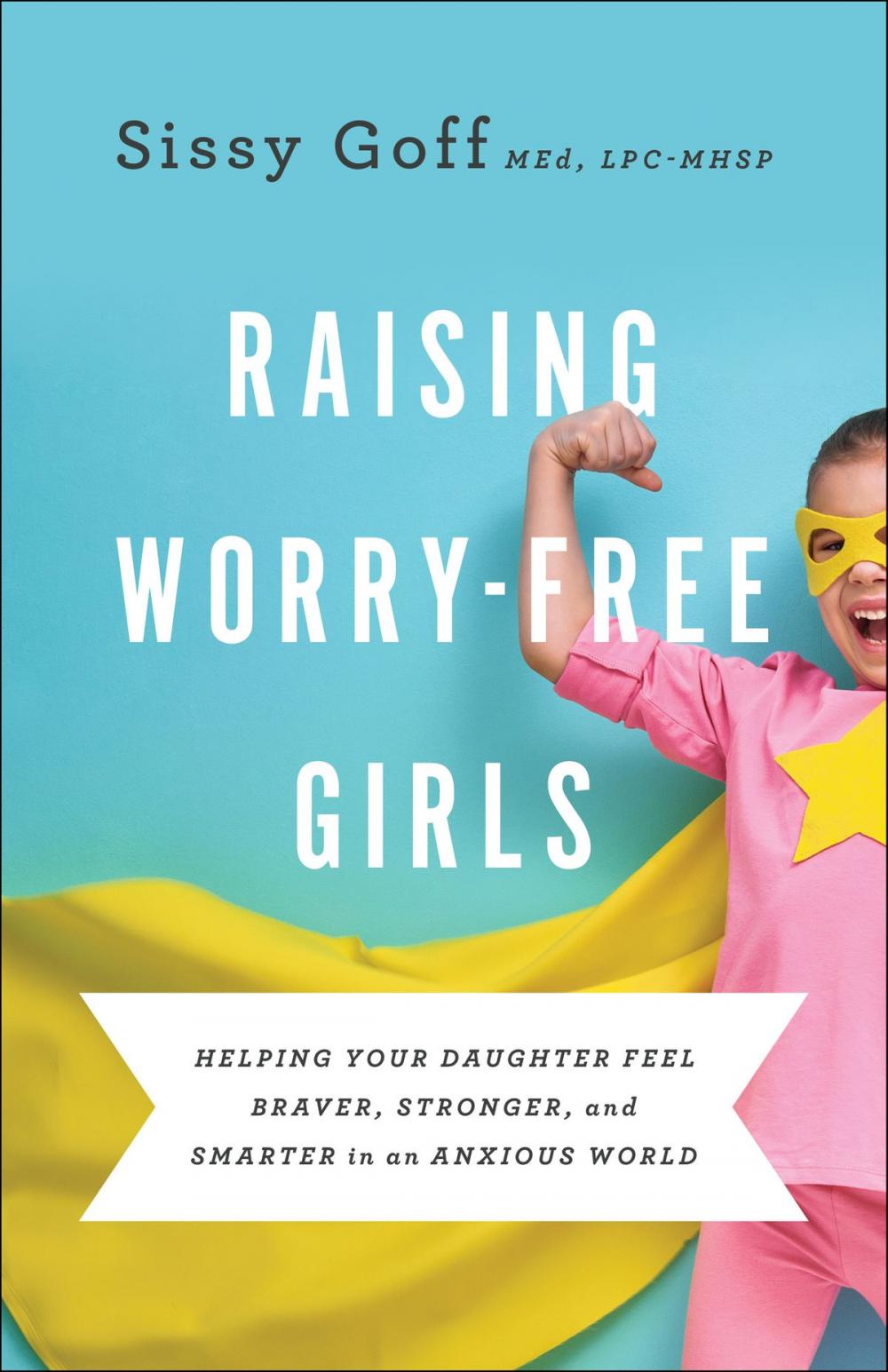 Big bigCover of Raising Worry-Free Girls