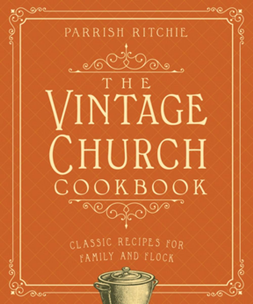 Big bigCover of The Vintage Church Cookbook: Classic Recipes for Family and Flock