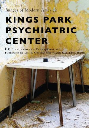 Cover of the book Kings Park Psychiatric Center by Eugene Alvarez Ph.D.