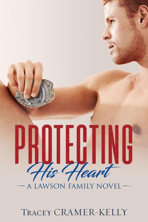 Cover of the book Protecting His Heart by Tracey Cramer-Kelly, Tracey Cramer-Kelly