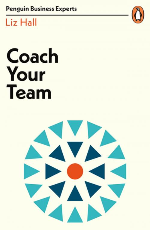 Cover of the book Coach Your Team by Liz Hall, Penguin Books Ltd