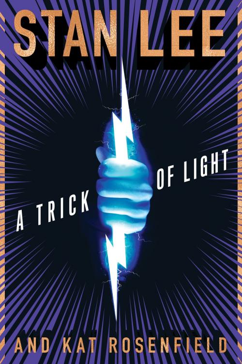 Cover of the book A Trick of Light by Stan Lee, Kat Rosenfield, Luke Lieberman, Ryan Silbert, HMH Books