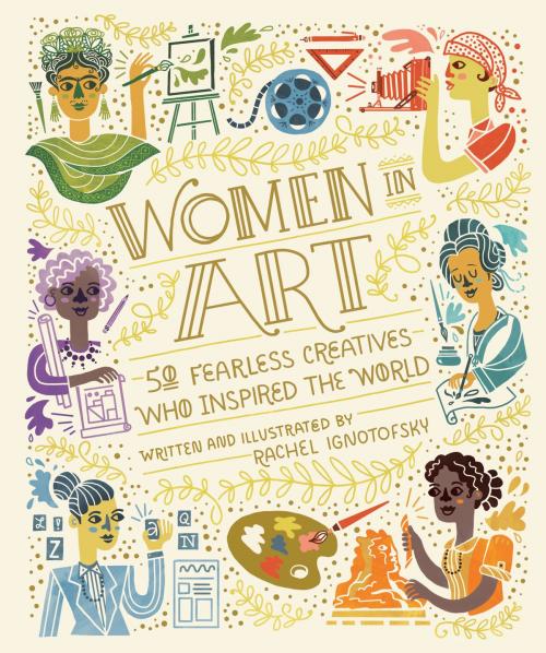 Cover of the book Women in Art by Rachel Ignotofsky, Potter/Ten Speed/Harmony/Rodale