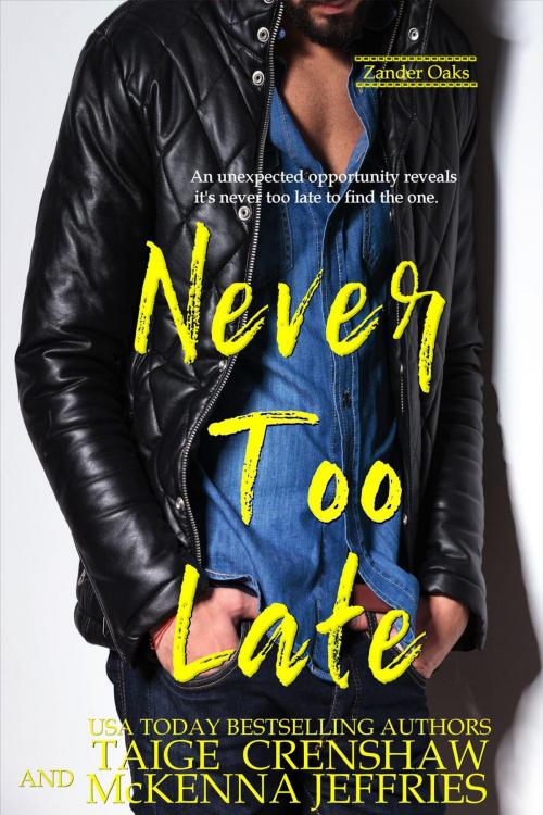 Cover of the book Never Too Late by Taige Crenshaw, McKenna Jeffries, Simply Sophisticated Publishing