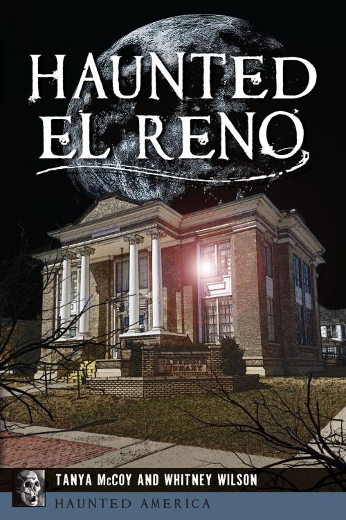 Cover of the book Haunted El Reno by Tanya McCoy, Whitney Wilson, Arcadia Publishing Inc.