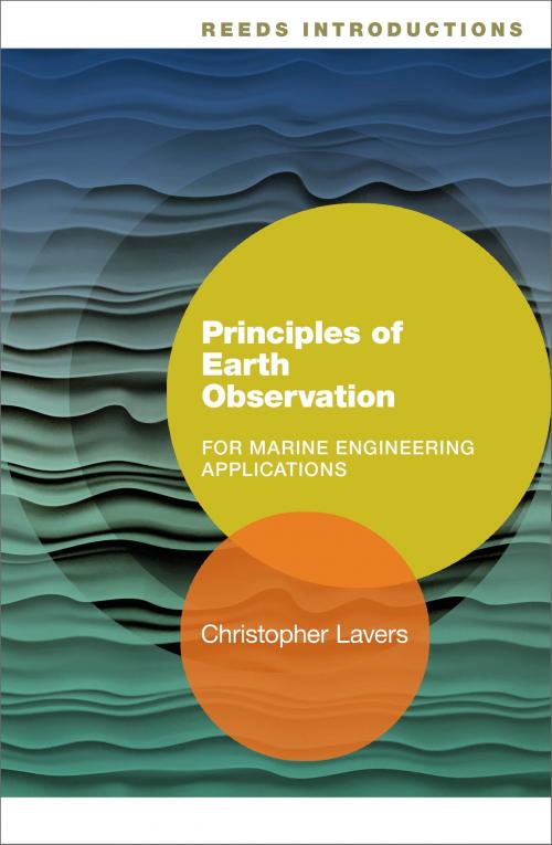 Cover of the book Reeds Introductions: Principles of Earth Observation for Marine Engineering Applications by Dr. Christopher Lavers, Bloomsbury Publishing