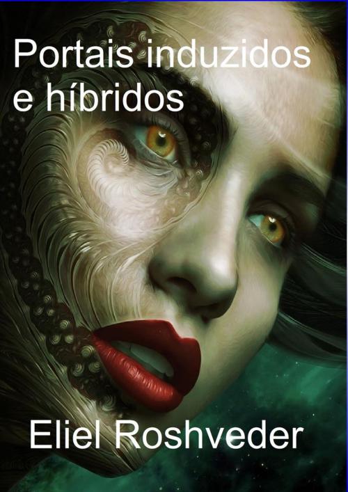 Cover of the book Portais induzidos e híbridos by Eliel Roshveder, Bibliomundi