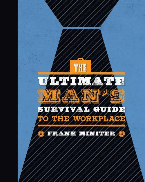 Cover of the book The Ultimate Man's Survival Guide to the Workplace by Frank Miniter, Regnery Publishing