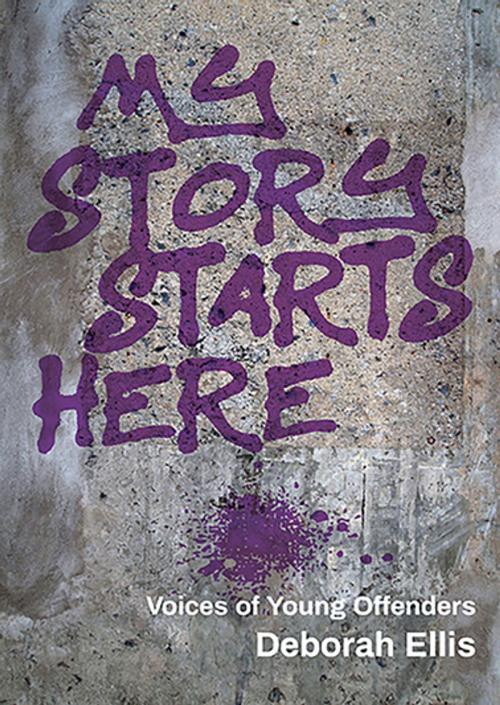 Cover of the book My Story Starts Here by Deborah Ellis, Groundwood Books Ltd