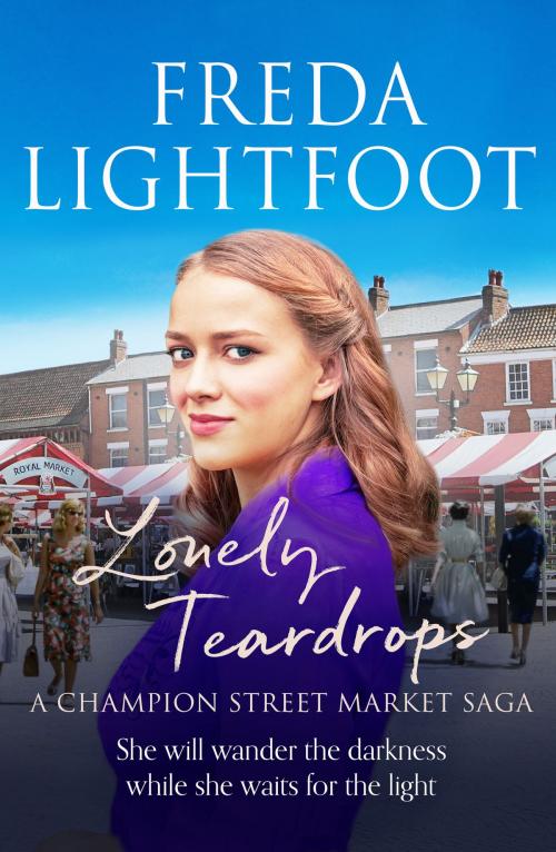 Cover of the book Lonely Teardrops by Freda Lightfoot, Canelo