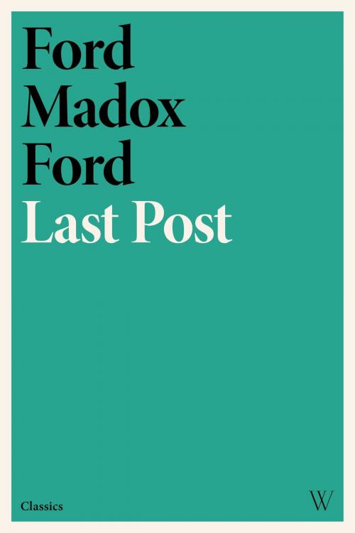 Cover of the book Last Post by Ford Madox Ford, Woolf Haus Publishing