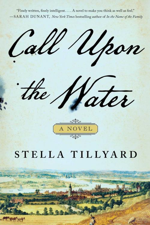 Cover of the book Call Upon the Water by Stella Tillyard, Atria Books