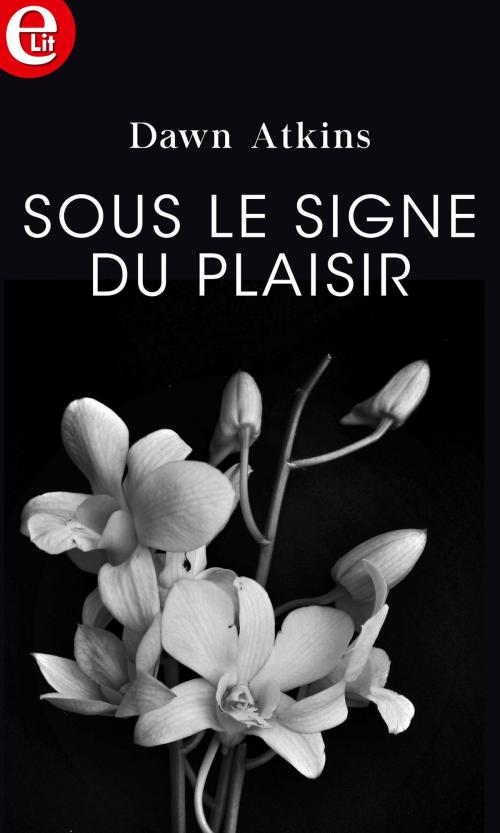 Cover of the book Sous le signe du plaisir by Dawn Atkins, Harlequin