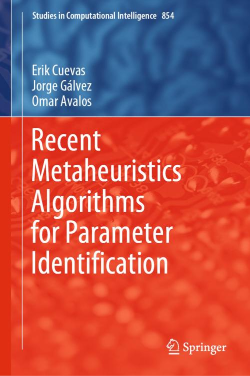 Cover of the book Recent Metaheuristics Algorithms for Parameter Identification by Erik Cuevas, Jorge Gálvez, Omar Avalos, Springer International Publishing