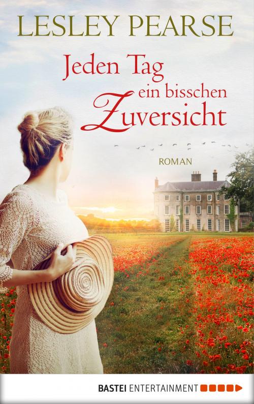 Cover of the book Jeden Tag ein bisschen Zuversicht by Lesley Pearse, Bastei Entertainment