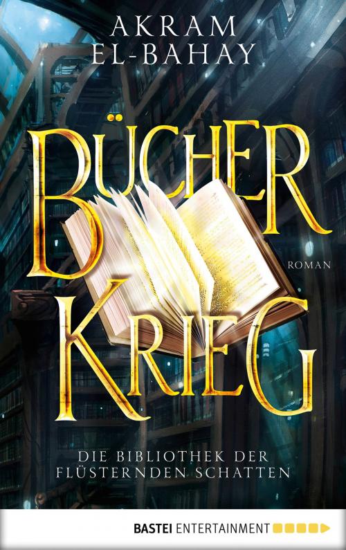 Cover of the book Die Bibliothek der flüsternden Schatten - Bücherkrieg by Akram El-Bahay, Bastei Entertainment