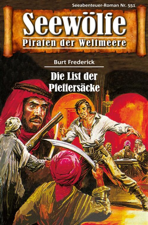 Cover of the book Seewölfe - Piraten der Weltmeere 551 by Burt Frederick, Pabel eBooks