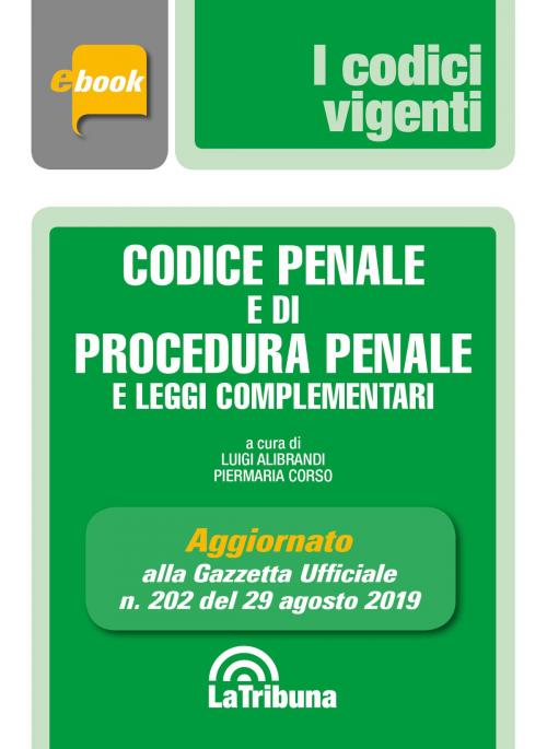 Cover of the book Codice penale e di procedura penale e leggi complementari by Luigi Alibrandi, Piermaria Corso, Casa Editrice La Tribuna