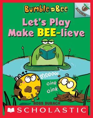 Cover of Let's Play Make Bee-lieve: An Acorn Book (Bumble and Bee #2)