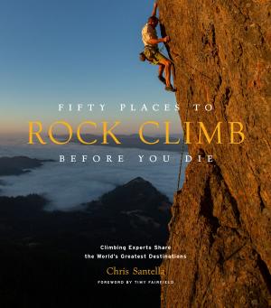 Cover of the book Fifty Places to Rock Climb Before You Die by Anna Myers