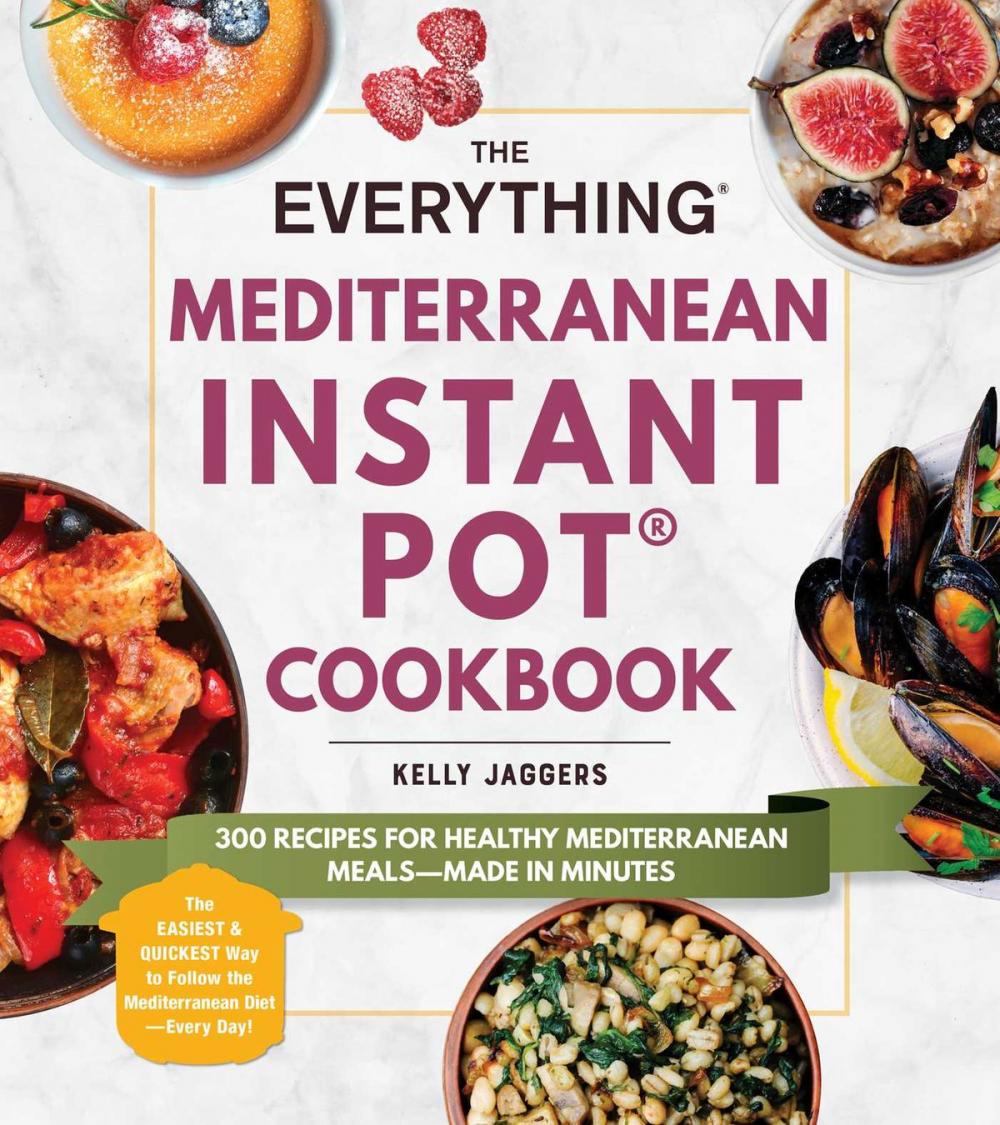 Big bigCover of The Everything Mediterranean Instant Pot® Cookbook