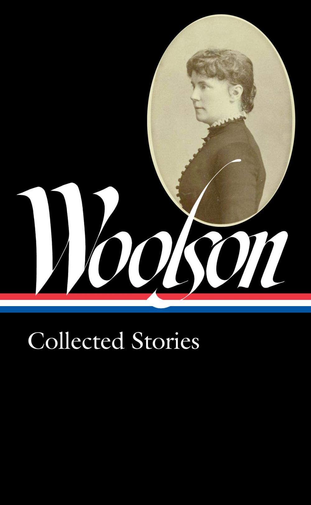 Big bigCover of Constance Fenimore Woolson: Collected Stories (LOA #327)