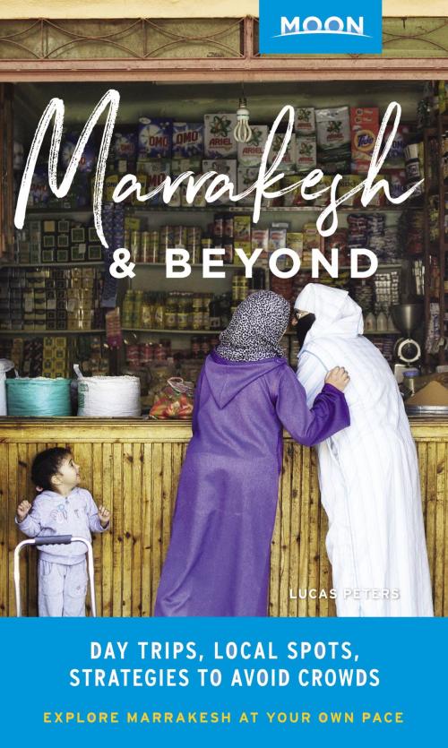 Cover of the book Moon Marrakesh & Beyond by Lucas Peters, Avalon Publishing
