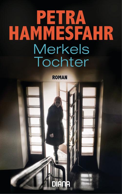 Cover of the book Merkels Tochter by Petra Hammesfahr, Diana Verlag