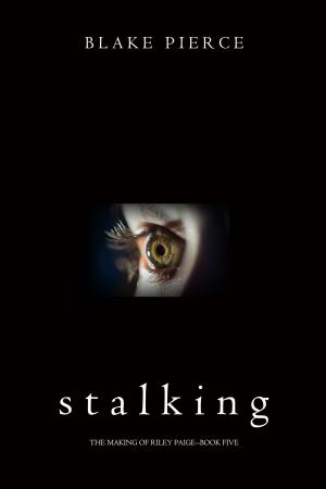 Cover of the book Stalking (The Making of Riley Paige—Book 5) by Scott Hunter