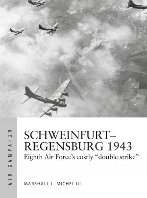 Cover of the book Schweinfurt–Regensburg 1943 by Cyrus J. Zachary