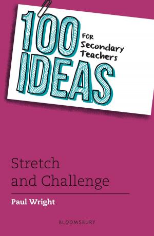 Cover of the book 100 Ideas for Secondary Teachers: Stretch and Challenge by Snoo Wilson