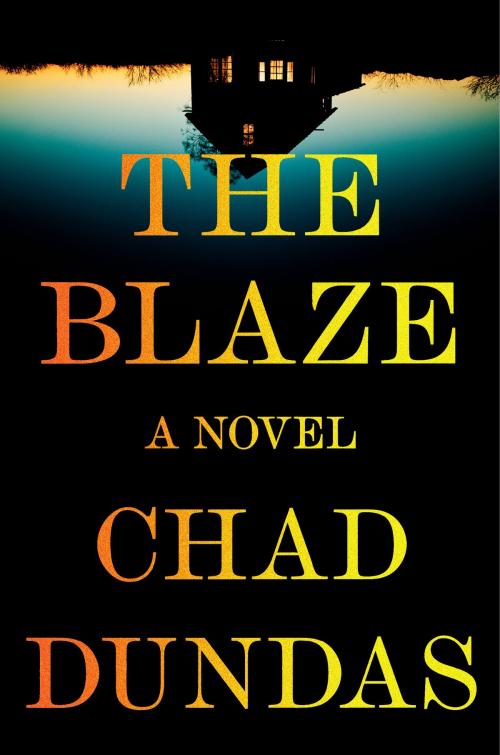 Cover of the book The Blaze by Chad Dundas, Penguin Publishing Group