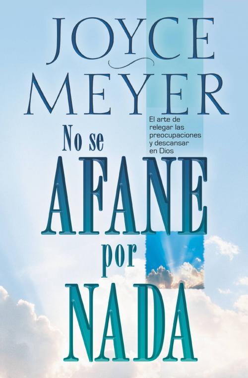 Cover of the book No se afane por nada by Joyce Meyer, FaithWords