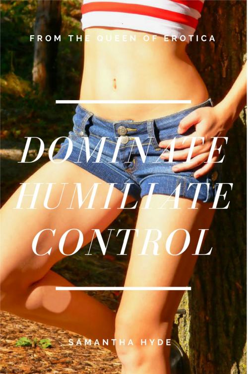 Cover of the book Dominate Humiliate Control by Samantha Hyde, Samantha Hyde