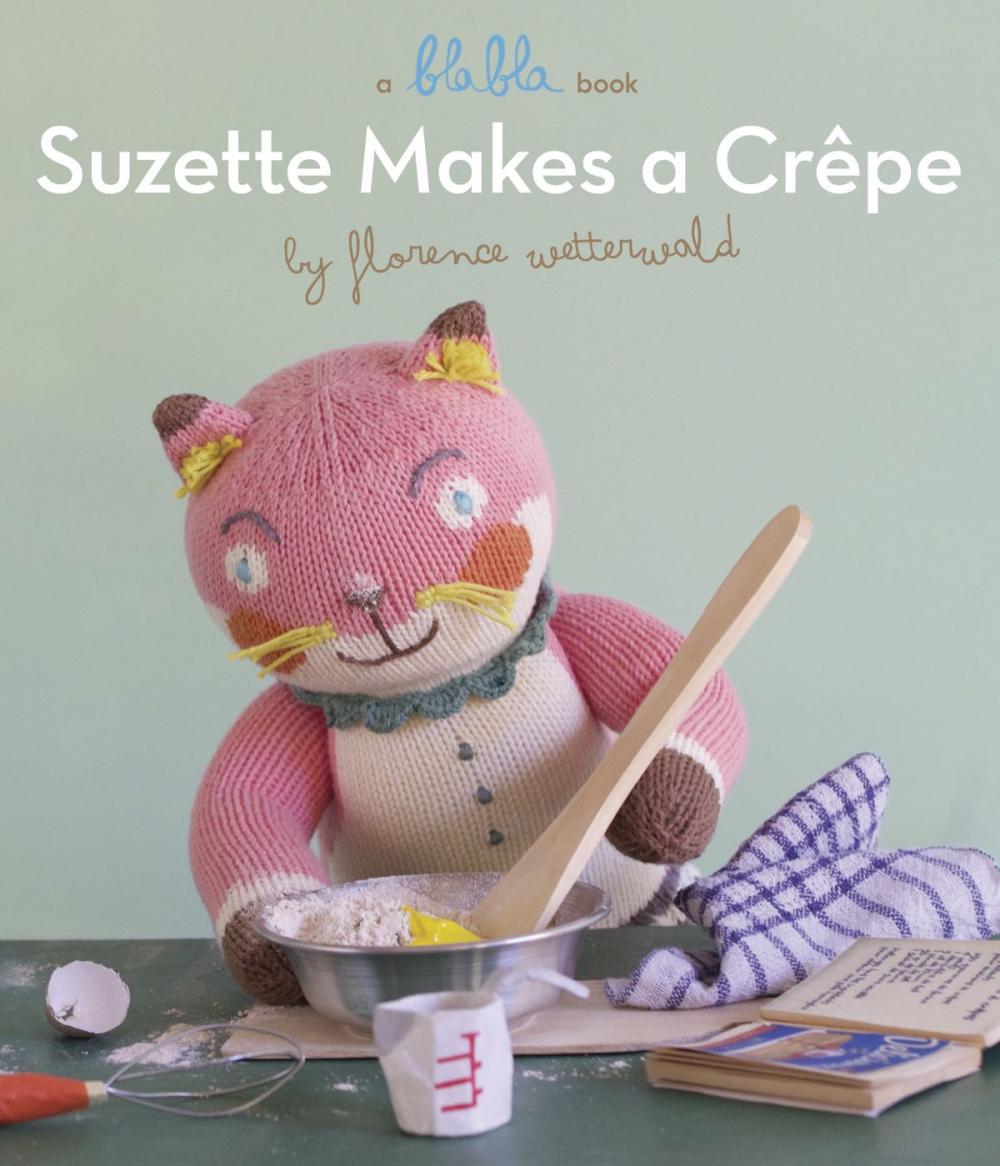 Big bigCover of Suzette Makes A Crepe (A Blabla Book)