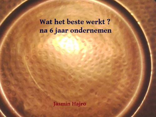 Cover of the book Wat het beste werkt ? by Jasmin Hajro, Jasmin Hajro